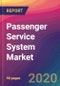 Passenger Service System (PSS) Market Size, Market Share, Application Analysis, Regional Outlook, Growth Trends, Key Players, Competitive Strategies and Forecasts, 2020 to 2028 - Product Thumbnail Image