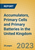 Accumulators, Primary Cells and Primary Batteries in the United Kingdom: ISIC 314- Product Image