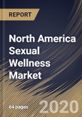 North America Sexual Wellness Market By Product, By Distribution Channel, By End User, By Country, Industry Analysis and Forecast, 2020 - 2026- Product Image