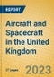 Aircraft and Spacecraft in the United Kingdom: ISIC 353 - Product Image
