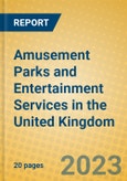 Amusement Parks and Entertainment Services in the United Kingdom: ISIC 9219- Product Image