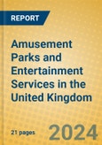 Amusement Parks and Entertainment Services in the United Kingdom: ISIC 9219- Product Image