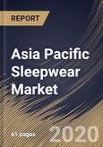 Asia Pacific Sleepwear Market By End User (Women, Kids and Men), By Distribution Channel (Hypermarket/Supermarket, Online, Discount Stores and Others), By Country, Industry Analysis and Forecast, 2020 - 2026- Product Image