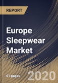 Europe Sleepwear Market By End User (Women, Kids and Men), By Distribution Channel (Hypermarket/Supermarket, Online, Discount Stores and Others), By Country, Industry Analysis and Forecast, 2020 - 2026- Product Image
