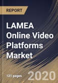 LAMEA Online Video Platforms Market By Component, By Streaming Type, By Platforms Type, By End User, By Country, Industry Analysis and Forecast, 2020 - 2026- Product Image