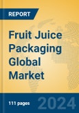 Fruit Juice Packaging Global Market Insights 2023, Analysis and Forecast to 2028, by Manufacturers, Regions, Technology, Application, Product Type- Product Image