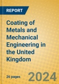 Coating of Metals and Mechanical Engineering in the United Kingdom: ISIC 2892- Product Image