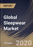 Global Sleepwear Market By End User (Women, Kids and Men), By Distribution Channel (Hypermarket/Supermarket, Online, Discount Stores and Others), By Region, Industry Analysis and Forecast, 2020 - 2026- Product Image