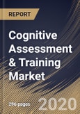 Cognitive Assessment & Training Market By Component, By Application, By Organization Size, By End User, By Region, Industry Analysis and Forecast, 2020 - 2026- Product Image
