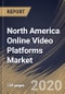 North America Online Video Platforms Market By Component, By Streaming Type, By Platforms Type, By End User, By Country, Industry Analysis and Forecast, 2020 - 2026 - Product Thumbnail Image