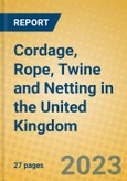 Cordage, Rope, Twine and Netting in the United Kingdom: ISIC 1723- Product Image