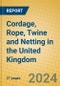 Cordage, Rope, Twine and Netting in the United Kingdom - Product Image