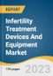 Infertility Treatment Devices And Equipment Market Size, Share & Trends Analysis Report By Type, By End-use (Fertility Clinics, Hospitals & Other Healthcare Facilities, Clinical Research Institutes), By Region, And Segment Forecasts, 2023 - 2030 - Product Image