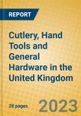 Cutlery, Hand Tools and General Hardware in the United Kingdom: ISIC 2893- Product Image