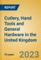 Cutlery, Hand Tools and General Hardware in the United Kingdom: ISIC 2893 - Product Image