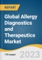 Global Allergy Diagnostics and Therapeutics Market Size, Share & Trends Analysis Report by Type (Diagnostics, Therapeutics), Allergen Type (Food, Inhaled, Drug), Test Type, Region, and Segment Forecasts, 2024-2030 - Product Image