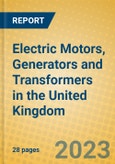 Electric Motors, Generators and Transformers in the United Kingdom: ISIC 311- Product Image