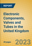 Electronic Components, Valves and Tubes in the United Kingdom: ISIC 321- Product Image