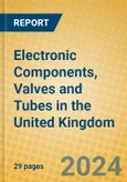 Electronic Components, Valves and Tubes in the United Kingdom: ISIC 321- Product Image