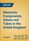 Electronic Components, Valves and Tubes in the United Kingdom: ISIC 321 - Product Image
