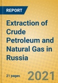 Extraction of Crude Petroleum and Natural Gas in Russia- Product Image
