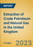 Extraction of Crude Petroleum and Natural Gas in the United Kingdom: ISIC 11- Product Image