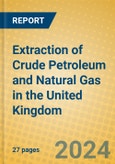 Extraction of Crude Petroleum and Natural Gas in the United Kingdom: ISIC 11- Product Image