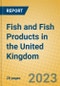 Fish and Fish Products in the United Kingdom: ISIC 1512 - Product Image