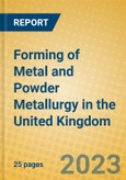 Forming of Metal and Powder Metallurgy in the United Kingdom: ISIC 2891- Product Image