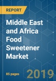 Middle East and Africa Food Sweetener Market - Growth, Trends, and Forecast (2019 - 2024)- Product Image