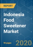 Indonesia Food Sweetener Market- Growth, Trends and Forecast (2020 - 2025)- Product Image