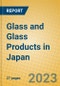Glass and Glass Products in Japan - Product Image
