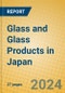 Glass and Glass Products in Japan - Product Image