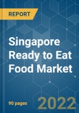 Singapore Ready to Eat Food Market - Growth, Trends, COVID-19 Impact, and Forecast (2022 - 2027)- Product Image