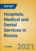 Hospitals, Medical and Dental Services in Russia- Product Image