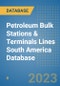 Petroleum Bulk Stations & Terminals Lines South America Database - Product Thumbnail Image