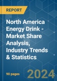 North America Energy Drink - Market Share Analysis, Industry Trends & Statistics, Growth Forecasts 2019 - 2029- Product Image