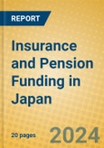 Insurance and Pension Funding in Japan- Product Image