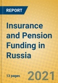 Insurance and Pension Funding in Russia- Product Image