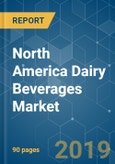 North America Dairy Beverages Market - Growth, Trends, and Forecasts (2019 - 2024)- Product Image