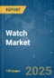 Watch Market - Growth, Trends, and Forecasts (2023 - 2028) - Product Image