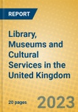 Library, Museums and Cultural Services in the United Kingdom: ISIC 923- Product Image