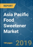 Asia Pacific Food Sweetener Market - Growth, Trends, Forecasts (2019 - 2024)- Product Image
