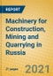Machinery for Construction, Mining and Quarrying in Russia - Product Thumbnail Image