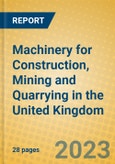 Machinery for Construction, Mining and Quarrying in the United Kingdom: ISIC 2924- Product Image