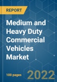 Medium and Heavy Duty Commercial Vehicles Market - Growth, Trends, COVID-19 Impact, and Forecast (2022 - 2027)- Product Image