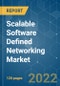 Scalable Software Defined Networking Market - Growth, Trends, COVID-19 Impact, and Forecasts (2022 - 2027) - Product Image