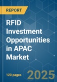 RFID Investment Opportunities in APAC - Market Share Analysis, Industry Trends & Statistics, Growth Forecasts (2025 - 2030)- Product Image