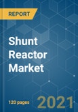 Shunt Reactor Market - Growth, Trends, COVID-19 Impact, and Forecasts (2021 - 2026)- Product Image
