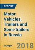 Motor Vehicles, Trailers and Semi-trailers in Russia- Product Image